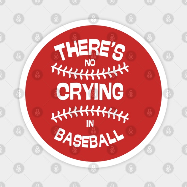 There's No Crying in Baseball Magnet by Low Life Shirts